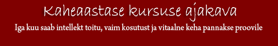 Kaheaastase kursuse ajakava - Iga kuu saab intellekt toitu, vaim kosutust ja vitaalne keha pannakse proovile