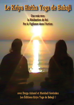 Le Kriya Hatha Yoga de Babaji: Une Voie Vers la Realisation de Soi par la Vigilance dans l'action