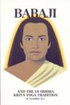 Babaji and 
            the 18 Siddha Kriya Yoga Tradition